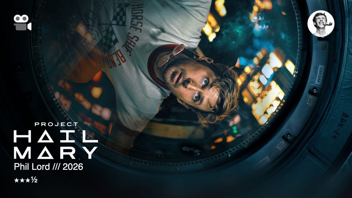 Project Hail Mary — Phil Lord, 2026 — ★★★½